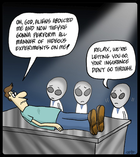 We're not abducting you. Your insurance didn't go through.